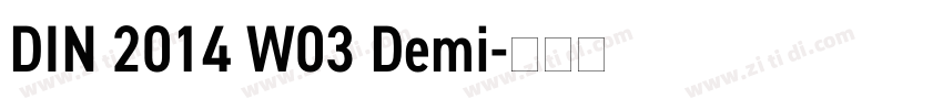 DIN 2014 W03 Demi字体转换 DIN 2014 W03 Demi字体转换